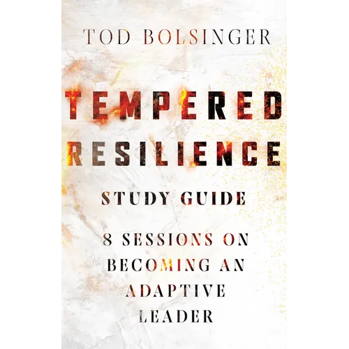 Tempered Resilience Study Guide: 8 Sessions on Becoming an Adaptive Leader