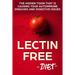 Lectin Free Diet: The Hidden Toxin That Is Causing Your Autoimmune Diseases And Digestive Issues