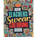 How Teachers Swear Coloring Book: A Funny, Irreverent, Clean Swear Word Teacher Coloring Book Gift Idea