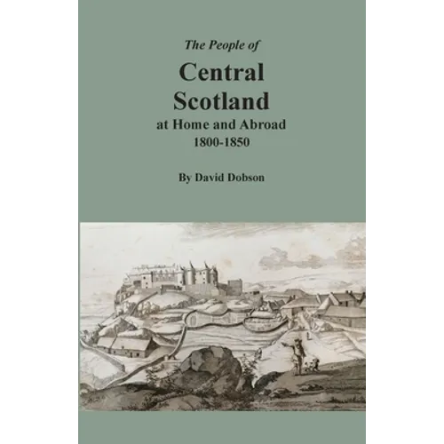 The People of Central Scotland at Home and Abroad, 1800-1850