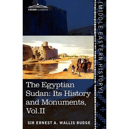 The Egyptian Sudan (in Two Volumes), Vol.II: Its History and Monuments