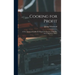 Cooking for Profit: a New American Cookbook Adapted for the Use of All Who Serve Meals for a Price