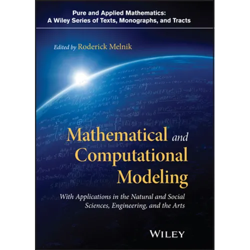Mathematical and Computational Modeling: With Applications in Natural and Social Sciences, Engineering, and the Arts