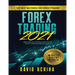 Forex 2021: The Best Methods For Forex Trading. Make Money Trading Online With The $11,000 per Month Guide