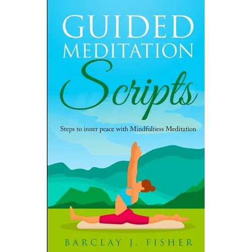 Guided Meditation Script: Steps to inner peace with Mindfulness Meditation