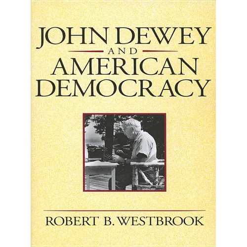 John Dewey and American Democracy: Public Opinion and the Making of American and British Health Policy (Revised)