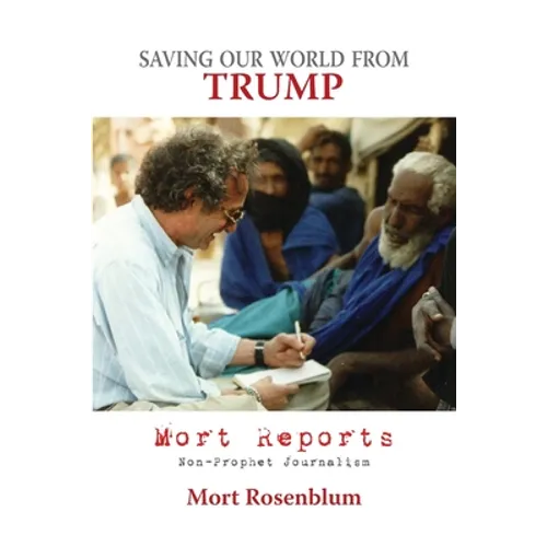 Saving Our World From Trump: Mort Reports
