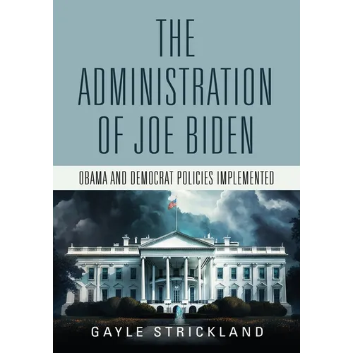 The Administration of Joe Biden - Obama and Democrat Policies Implemented