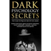 Dark Psychology Secrets: How to spot red flags and defend against covert manipulation, emotional exploitation, deception, hypnosis, brainwashing and m