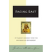 Facing East: A Pilgrim's Journey Into the Mysteries of Orthodoxy
