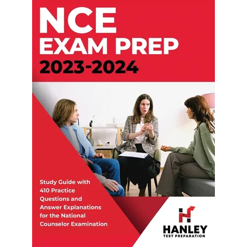 NCE Exam Prep 2023-2024: Study Guide with 410 Practice Questions and Answer Explanations for the National Counselor Examination