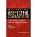 Mastering Respectful Confrontation: A Guide to Personal Freedom and Empowered, Collaborative Engagement