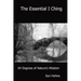 The Essential I Ching: 64 Degrees of Nature's Wisdom
