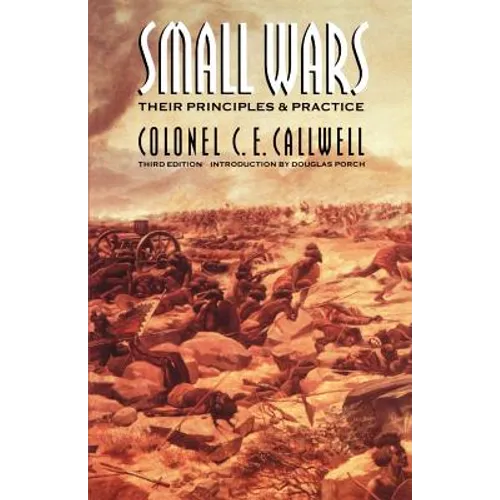 Small Wars: Their Principles and Practice (Third Edition)