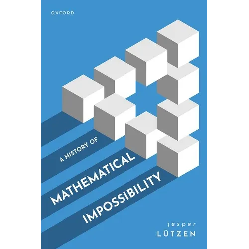 A History of Mathematical Impossibility