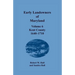 Early Landowners of Maryland, Volume 6: Kent County, 1640-1710