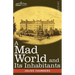 A Mad World and Its Inhabitants