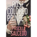 The Rose Colored Prince: A Modern Fairytale Based on True Events