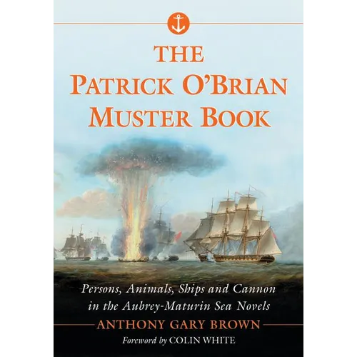 The Patrick O'Brian Muster Book: Persons, Animals, Ships and Cannon in the Aubrey-Maturin Sea Novels