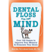 Dental Floss for the Mind: A Complete Program for Boosting Your Brain Power