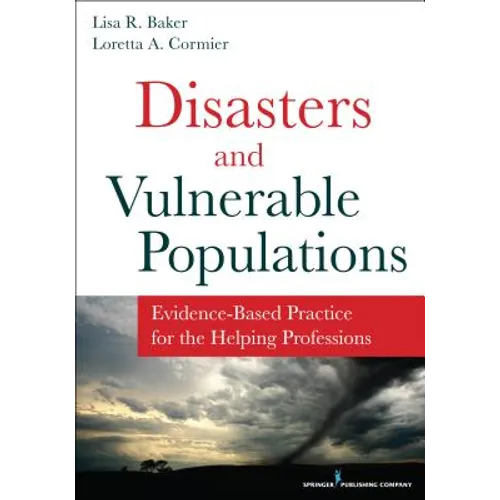 Disasters and Vulnerable Populations: Evidence-Based Practice for the Helping Professions