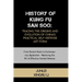 History of Kung Fu San Soo: Tracing the Origins and Evolution of China's Practical Self-Defense Art Form: From Ancient Roots to Contemporary Appli