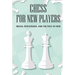 Chess For New Players: Rules, Strategies, And Tactics To Win: Books On Chess For Beginners