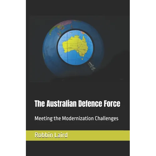 The Australian Defence Force: Meeting the Modernization Challenges
