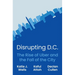 Disrupting D.C.: The Rise of Uber and the Fall of the City