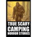 True Scary Camping Horror Stories: Vol.1 ( Real Cryptid Encounters With Sasquatch, Wendigo, Crawlers...)