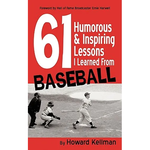 61 Humorous & Inspiring Lessons I Learned from Baseball