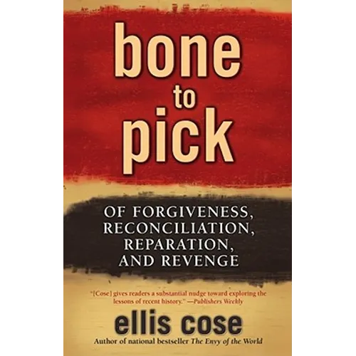 Bone to Pick: Of Forgiveness, Reconciliation, Reparation, and Revenge