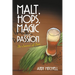 Malt, Hops, Magic and Passion: The Essence of Beer