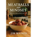 Meatballs & Mindset: Recipes for a Positive Life