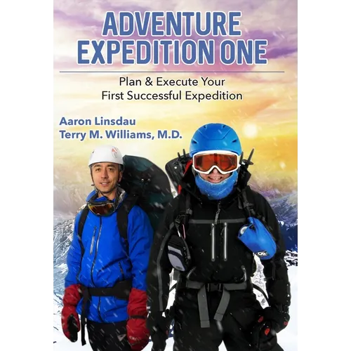 Adventure Expedition One: Plan & Execute Your First Successful Expedition
