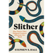 Slither: How Nature's Most Maligned Creatures Illuminate Our World