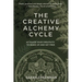 The Creative Alchemy Cycle: Activate Your Creativity to Wake Up and Get Free