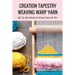 Creation Tapestry Weaving Warp Yarn: The Art of Tapestry Weaving