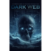 Dark Web: A Complete Guide to the Dark Web True Tales (The Addictive Input down able Gripping Crime Thriller of Mystery and Suspense)