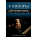 The Rebuttal: A Biblical Response Exposing The Deceptive Logic Of Anti-Gay Theology
