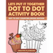 Lets Put It Together Dot To Dot Activity Book - Dot To Dot Counting Books Edition