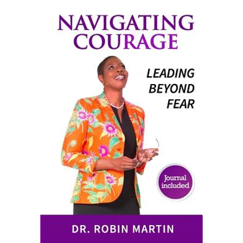 Navigate Courage: Leading Beyond Fear