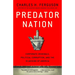 Predator Nation: Corporate Criminals, Political Corruption, and the Hijacking of America