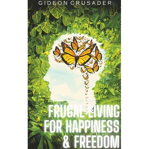 Frugal Living for Happiness & Freedom