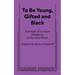 To Be Young, Gifted and Black