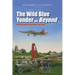 The Wild Blue Yonder and Beyond: The 95th Bomb Group in War and Peace