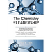 The Chemistry of Leadership: A Self-Discovery Formula to Finding the Leader in You