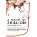 A Planet of 3 Billion: Mapping Humanity's Long History of Ecological Destruction and Finding Our Way to a Resilient Future A Global Citizen's Guide to
