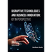Disruptive Technologies and Business Innovation: IoT in Perspective