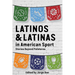 Latinos and Latinas in American Sport: Stories Beyond Peloteros